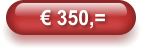 € 350,=